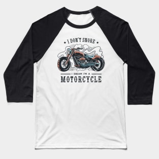 Dream Rider: No Snores Here, Just Motorcycle Dreams! Baseball T-Shirt